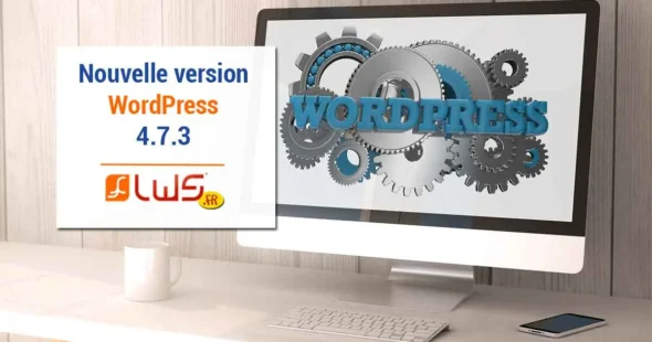 miniature-hebergement-wordpress-4-7-3-disponible-chez-hebergeur-lws