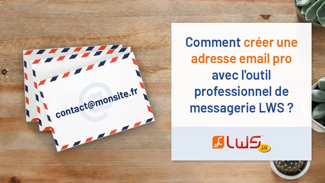 Comment créer une adresse email pro avec l'outil professionnel de messagerie LWS ?