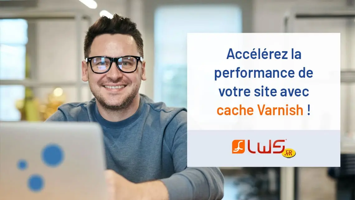 Accélérez la performance de votre site avec cache Varnish !