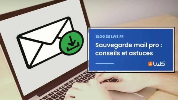 miniature-les-meilleures-astuces-pour-une-sauvegarde-mail-professionnel-reussie