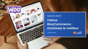 Thème WooCommerce choisissez le meilleur