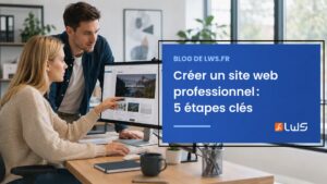Créer un site web professionnel 5 étapes clés