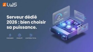 Serveur dédié : comment bien choisir en 2026