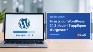 Mise à jour WordPress 7.1.2 faut il l’appliquer d'urgence